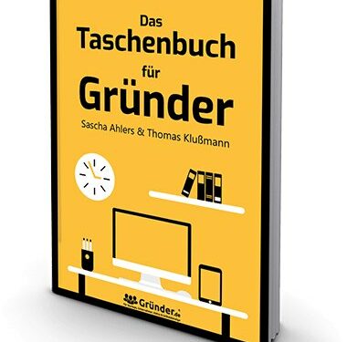 Das Taschenbuch fuer Gruender von Thomas Klussmann