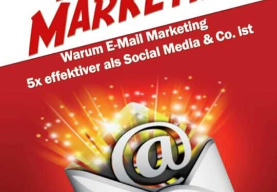 Crash-Kurs E-Mail-Marketing: Warum E-Mail-Marketing 5x effektiver als Social Media & Co. ist