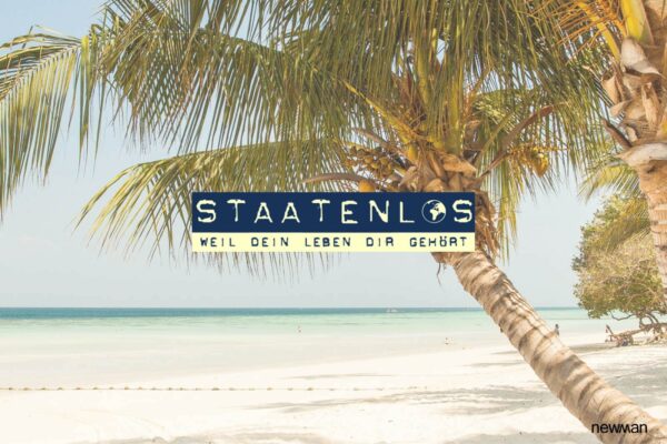„Staatenlos“ werden – aber wie? – Dein ultimatives Freiheitspaket
