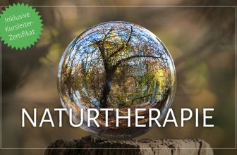Kurs „Naturtherapie“ inkl. Kursleiter-Zertifikat.