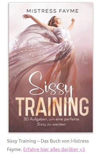 Sissy Training – Das Buch von Mistress Fayme. Erfahre hier alles darüber <3