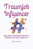 Traumjob Influencer: Meine persönliche Markenbildung im Social-Media-Zeitalter