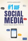 Der ultimative Social Media Marketing Guide: Erfolgreich auf Facebook, Instagram, LinkedIn, TikTok & Co.!
