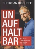 Unerbittlich inspirierend: Meine epische Rezension von ‚Unaufhaltbar [Taschenbuch] Christian Bischoff