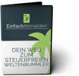 EinfachAbmelden – Der steuerfreie Weltenbummler – Onlinekurs von Staatenlos